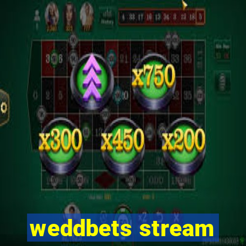 weddbets stream